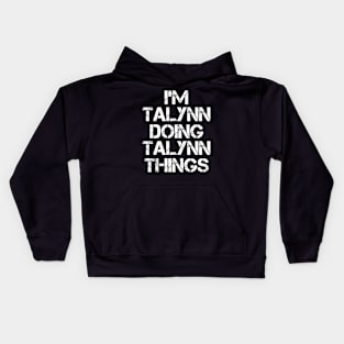 Talynn Name T Shirt - Talynn Doing Talynn Things Kids Hoodie